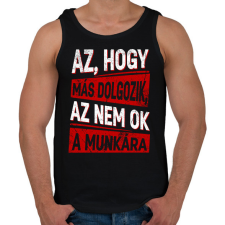 PRINTFASHION az hogy más dolgozik az nem ok a munkára - Férfi atléta - Fekete atléta, trikó