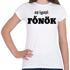PRINTFASHION az igazi főnök - Női póló - Fehér
