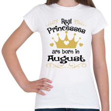 PRINTFASHION Az igazi hercegnők augusztusban születnek - Női póló - Fehér női póló