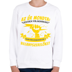 PRINTFASHION Az úr megteremtette a villanyszerelőket fehér - Gyerek pulóver - Fehér