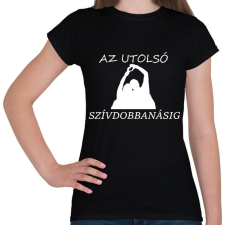 PRINTFASHION AZ UTOLSÓ SZÍVDOBBANÁSIG - Női póló - Fekete női póló