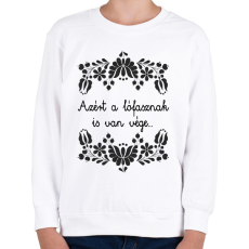 PRINTFASHION Azért a lófasznak is van vége... - Gyerek pulóver - Fehér