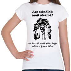 PRINTFASHION azt csinálok  amit akarok - Női póló - Fehér