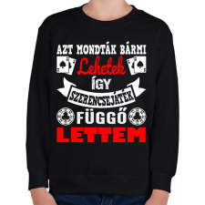 PRINTFASHION Azt mondták bármi lehetek így szerencsejáték függő lettem - Gyerek pulóver - Fekete gyerek pulóver, kardigán