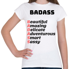 PRINTFASHION BADASS - Beautiful Amazing Delicate Adventurous Smart Sassy - Női póló - Fehér