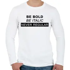 PRINTFASHION Be bold, be italic - Férfi hosszú ujjú póló - Fehér férfi póló