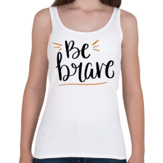 PRINTFASHION Be brave - Női atléta - Fehér