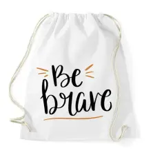 PRINTFASHION Be brave - Sportzsák, Tornazsák - Fehér tornazsák