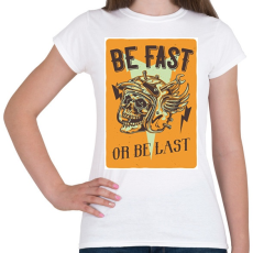 PRINTFASHION Be fast or be last - Női póló - Fehér