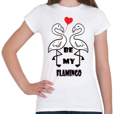 PRINTFASHION Be my flamingoo - Női póló - Fehér