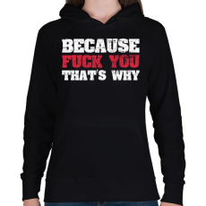 PRINTFASHION Because fuck you - Női kapucnis pulóver - Fekete