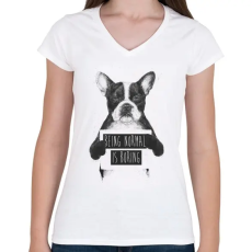 PRINTFASHION Being normal is boring - Női V-nyakú póló - Fehér