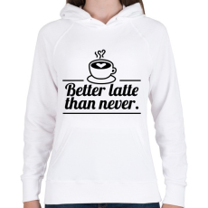 PRINTFASHION Better latte than never - Női kapucnis pulóver - Fehér