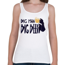 PRINTFASHION Big Man Big Beer (version 2) - Női atléta - Fehér női trikó