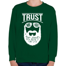 PRINTFASHION Bízz bennem, szakállas vagyok.  - Gyerek pulóver - Sötétzöld