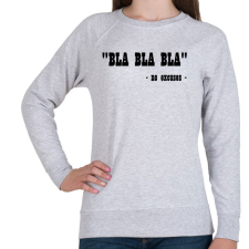 PRINTFASHION "BLA BLA BLA" - nincs kifogás - Női pulóver - Sport szürke női pulóver, kardigán