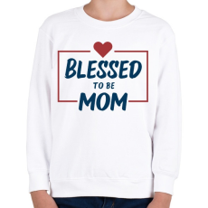 PRINTFASHION Blessed mom - Gyerek pulóver - Fehér