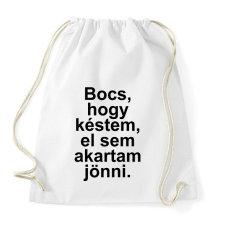 PRINTFASHION Bocs, hogy késtem, el sem akartam jönni - Sportzsák, Tornazsák - Fehér tornazsák
