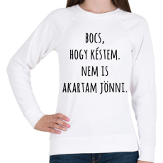 PRINTFASHION Bocs hogy késtem nem is akartam jönni - Női pulóver - Fehér