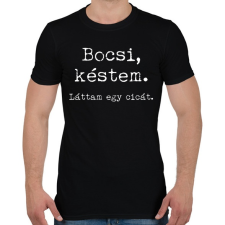 PRINTFASHION Bocsi, késtem. Láttam egy cicát. - Férfi póló - Fekete férfi póló