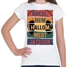 PRINTFASHION Bocsi, nem hallom, mert játszok - Női póló - Fehér női póló