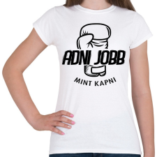 PRINTFASHION BOKSZ - Adni jobb mint kapni - Női póló - Fehér női póló