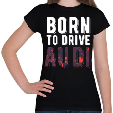 PRINTFASHION born to drive7 - Női póló - Fekete