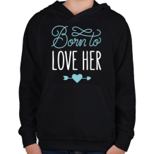 PRINTFASHION Born to love her - Gyerek kapucnis pulóver - Fekete gyerek pulóver, kardigán