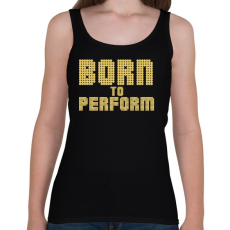 PRINTFASHION Born to perform - Női atléta - Fekete