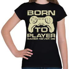 PRINTFASHION Born to Player  - Női póló - Fekete női póló