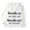 PRINTFASHION Breathe in the good shit - Sportzsák, Tornazsák - Fehér
