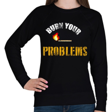 PRINTFASHION BURN YOUR PROBLEMS - Női pulóver - Fekete