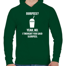 PRINTFASHION Burpees? No, it's slurpees - Férfi kapucnis pulóver - Sötétzöld