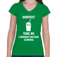 PRINTFASHION Burpees? No, it's slurpees - Női V-nyakú póló - Zöld