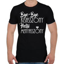 PRINTFASHION Bye-bye kisasszony, helló menyasszony - lánybúcsús ajándék a menyasszonynak - Férfi póló - Fekete férfi póló