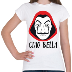 PRINTFASHION Ciao Bella - A nagy Pénzrablás - Money Heist - La Casa de Papel - Női póló - Fehér