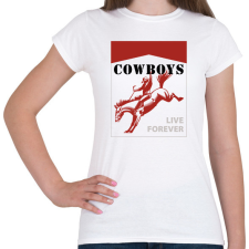 PRINTFASHION Cowboys live forever - Női póló - Fehér női póló