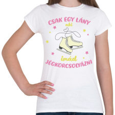 PRINTFASHION Csak egy lány aki imád jégkorcsolyázni - Női póló - Fehér női póló