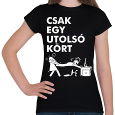 PRINTFASHION Csak egy utolsó kört - Női póló - Fekete