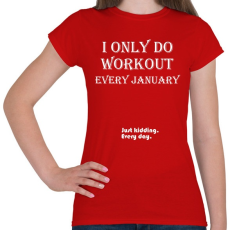 PRINTFASHION Csak januárban megyek edzeni. Vicceltem, minden nap. - Női póló - Piros