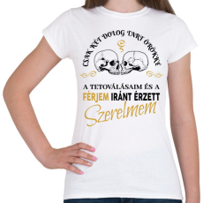 PRINTFASHION Csak két dolog tart örökké - Férj - Női póló - Fehér