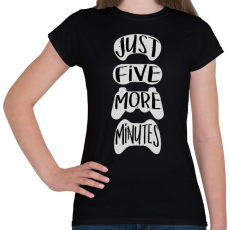 PRINTFASHION Csak még 5 perc - Gamer - Női póló - Fekete