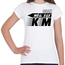 PRINTFASHION Csak még egy km - Női póló - Fehér