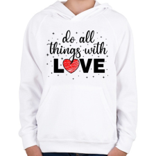 PRINTFASHION Csinálj mindent szeretettel - Gyerek kapucnis pulóver - Fehér gyerek pulóver, kardigán
