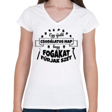 PRINTFASHION Csodálatos nap - Fogorvos - Női V-nyakú póló - Fehér