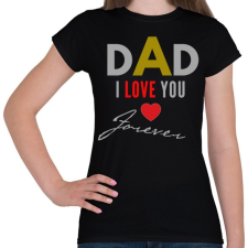 PRINTFASHION dad i love you - Női póló - Fekete női póló