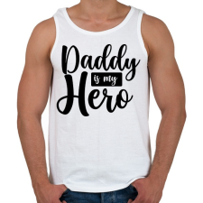 PRINTFASHION Daddy is my hero - Férfi atléta - Fehér atléta, trikó