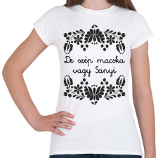 PRINTFASHION De szép macska vagy Sanyi - Női póló - Fehér női póló