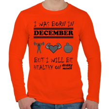 PRINTFASHION Decemberben születtem de minden hónapban egészségesen élek - Férfi hosszú ujjú póló - Narancs férfi póló