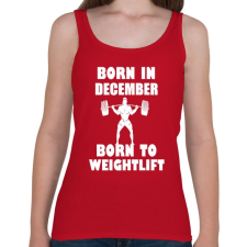 PRINTFASHION decemberben születve - súlyemelésre születve - Női atléta - Cseresznyepiros női trikó